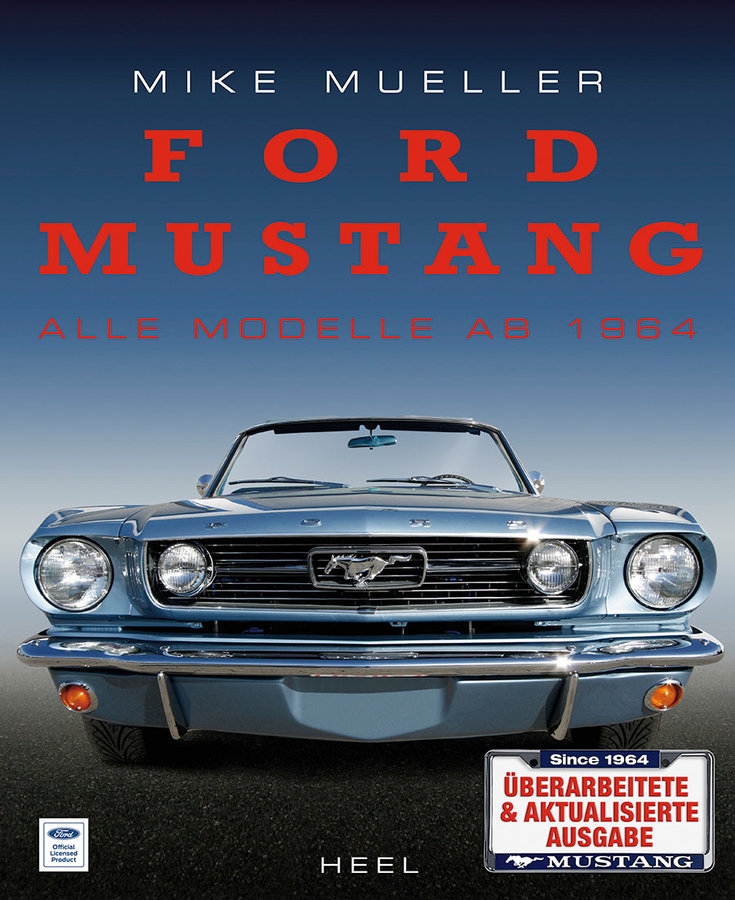 Die Ford-Mustang-Bibel - Alle Modelle ab 1964