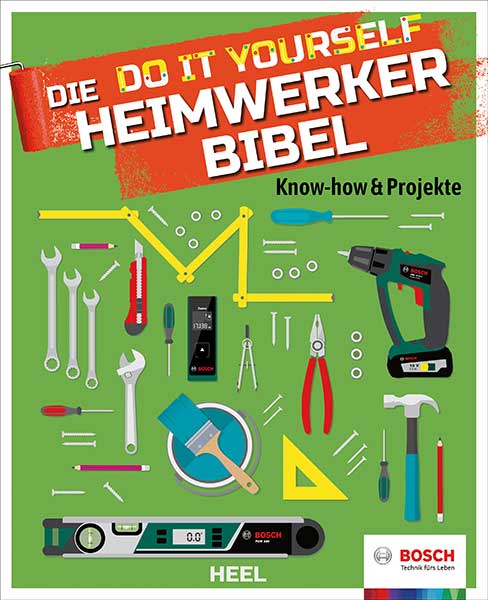 Die Bosch Diy Heimwerker Bibel Know How Projekte Vom Heel Verlag