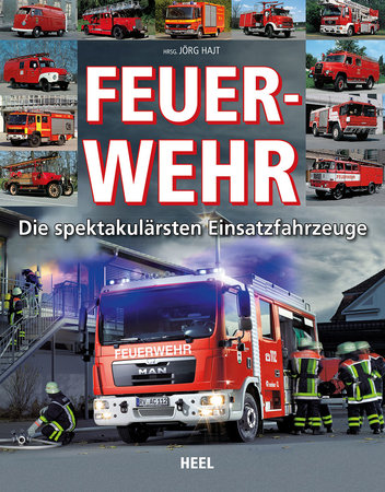 Buchcover Feuerwehr - Die spektakulärsten Einsatzfahrzeuge | Heel Verlag