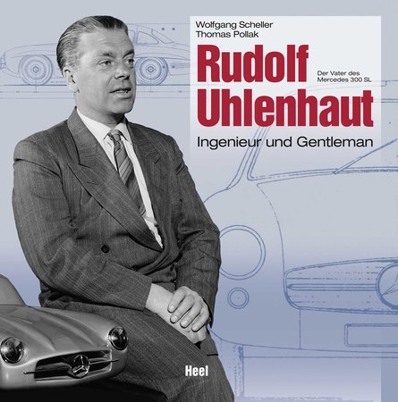 Cover Rudolf Uhlenhaut - Der Vater des Mercedes 300 SL | Heel Verlag