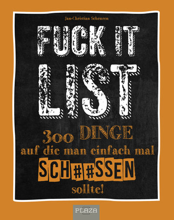 Buchcover Fuck it List - 300 Dinge, auf die man einfach mal scheißen sollte | Heel Verlag