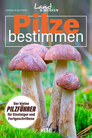 Cover Land & Werken: Pilze bestimmen | Heel Verlag