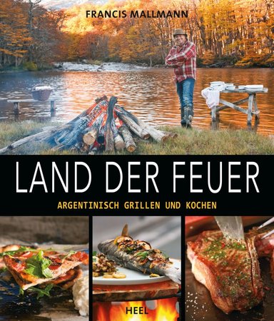 Cover Land der Feuer - Argentinisch Grillen und Kochen | Heel Verlag